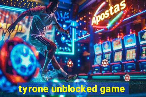 tyrone unblocked game